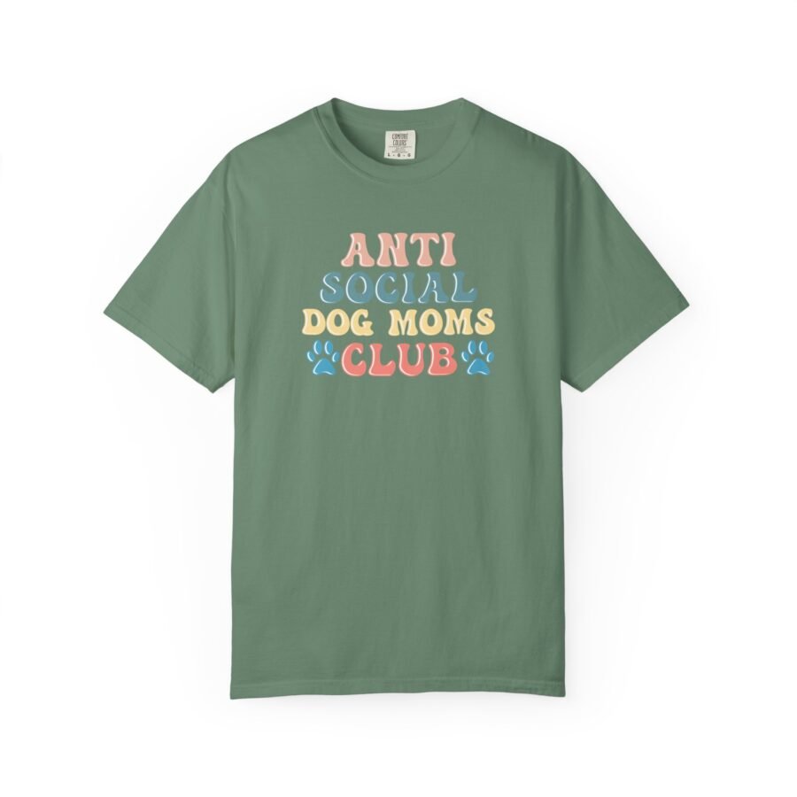 Unisex Garment-Dyed T-shirt - Anti Social Dog Moms Club, Dog Lover Gift, Pet Mom Tee, Funny Pet Owner Shirt, Trendy Animal Apparel